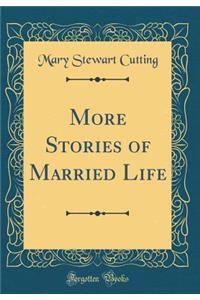More Stories of Married Life (Classic Reprint)