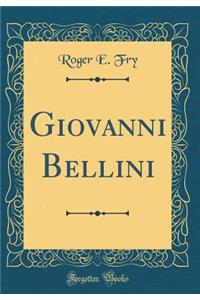 Giovanni Bellini (Classic Reprint)