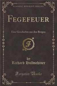 Fegefeuer: Eine Geschichte Aus Den Bergen (Classic Reprint)