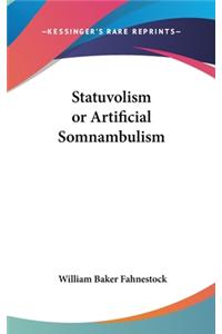 Statuvolism or Artificial Somnambulism