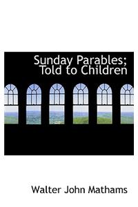 Sunday Parables; Told to Children