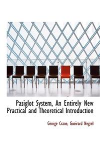 Pasiglot System, an Entirely New Practical and Theoretical Introduction