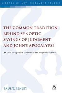 Common Tradition Behind Synoptic Sayings of Judgment and John's Apocalypse