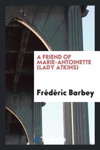 Friend of Marie-Antoinette (Lady Atkins)