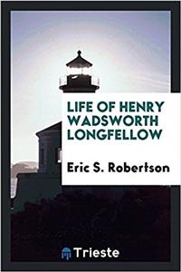 Life of Henry Wadsworth Longfellow