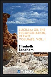 LUCILLA; OR, THE RECONCILIATION, IN TWO
