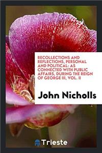 Recollections and Reflections, Personal and Political