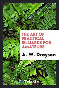 The Art of Practical Billiards for Amateurs