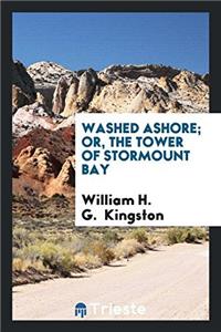 WASHED ASHORE; OR, THE TOWER OF STORMOUN
