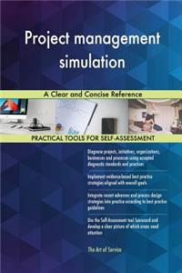 Project management simulation A Clear and Concise Reference