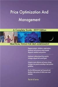 Price Optimization And Management A Complete Guide - 2019 Edition