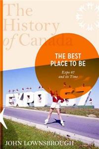 The Best Place to Be: Expo 67 and Its Time