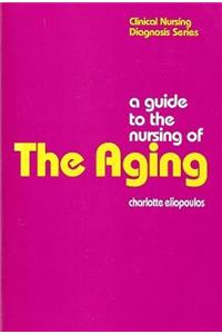 Guide to the Nursing of the Ageing (Clinical Nursing Diagnosis Series)