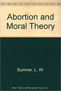 Abortion and Moral Theory