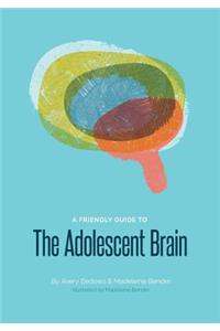 A Friendly Guide To The Adolescent Brain