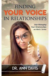 Finding Your Voice in Relationships: Stop Managing Your Relationships on Men's Terms