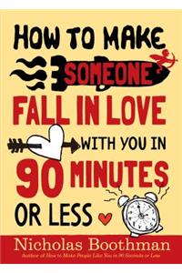 How to Make Someone Fall in Love with You in 90 Minutes or Less