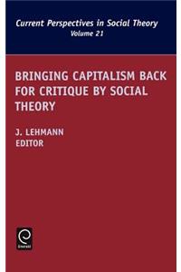 Bringing Capitalism Back for Critique by Social Theory