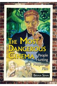 The Most Dangerous Cinema