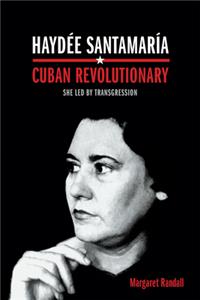 Haydée Santamaría, Cuban Revolutionary