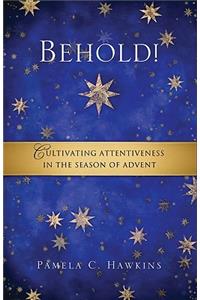 Behold! Cultivating Attentiveness in the Season of Advent
