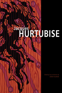 Jacques Hurtubise: Catalogue Raisonnae