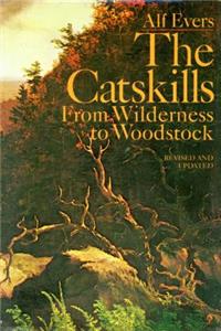 The Catskills: From Wilderness to Woodstock, Revised and Updated