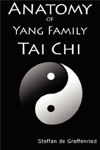 Anatomy of Yang Family Tai Chi