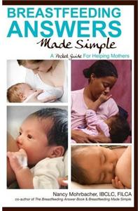 Breastfeeding Answers Made Simple: A Pocket Guide for Helping Mothers