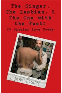 Singer, the Lesbian and the One with the Feet: 69 Bipolar Love Poems