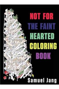 Not For The Faint Hearted Coloring Book