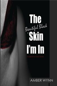 Beautiful Black Skin I'm In