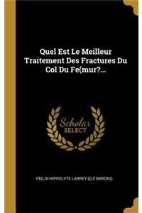 Quel Est Le Meilleur Traitement Des Fractures Du Col Du Fe(mur?...