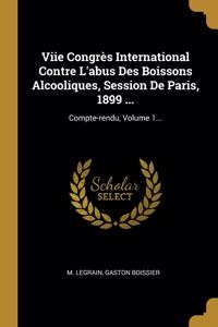 Viie Congrès International Contre L'abus Des Boissons Alcooliques, Session De Paris, 1899 ...