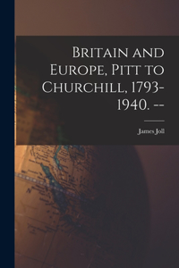 Britain and Europe, Pitt to Churchill, 1793-1940. --
