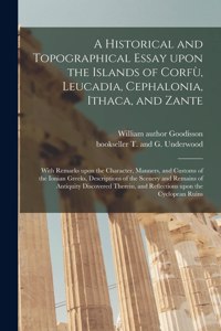 A Historical and Topographical Essay Upon the Islands of Corfù, Leucadia, Cephalonia, Ithaca, and Zante