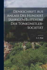 Denkschrift aus Anlass des Hundert Jährigen Bestehens der Tonkünstler-Societät