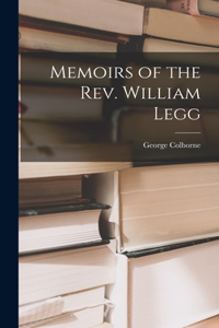 Memoirs of the Rev. William Legg