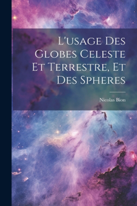 L'usage Des Globes Celeste Et Terrestre, Et Des Spheres