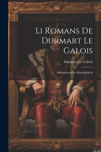 Li Romans De Durmart Le Galois