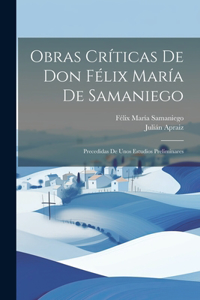 Obras Críticas De Don Félix María De Samaniego