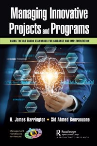 Managing Innovative Projects and Programs: Using the ISO 56000 Standards for Guidance and Implementation (Management Handbooks for Results)