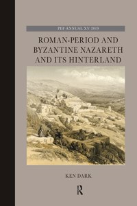 Roman-Period and Byzantine Nazareth and its Hinterland