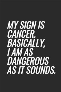 My Sign Is Cancer. Basically, I Am As Dangerous As It Sounds