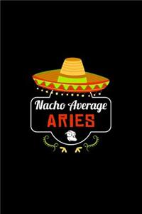 Nacho Average Aries