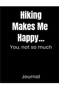 Hiking Makes Me Happy...You Not So Much Journal