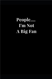 People.... I'm Not A Big Fan