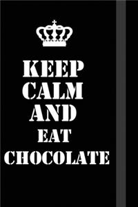 Keep Calm And eat chocolate