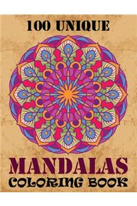 100 Unique Mandalas Coloring Book: A Big Mandala Coloring Book with Great Variety of Mixed Mandala Designs and Over 100 Different Mandalas to Color For Relaxation, Meditation, Happine