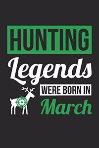 Hunting Legends Were Born In March - Hunting Journal - Hunting Notebook - Birthday Gift for Hunter
